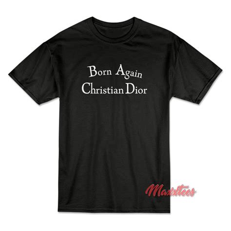 born again christian dior tee|christian dior born again t shirts.